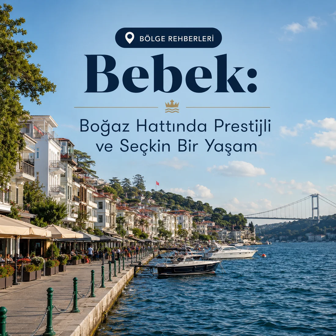 Bebek — Bebek: Boğaz Hattında Prestijli ve Seçkin Bir Yaşam Bebek — Bebek: Boğaz Hattında Prestijli ve Seçkin Bir Yaşam