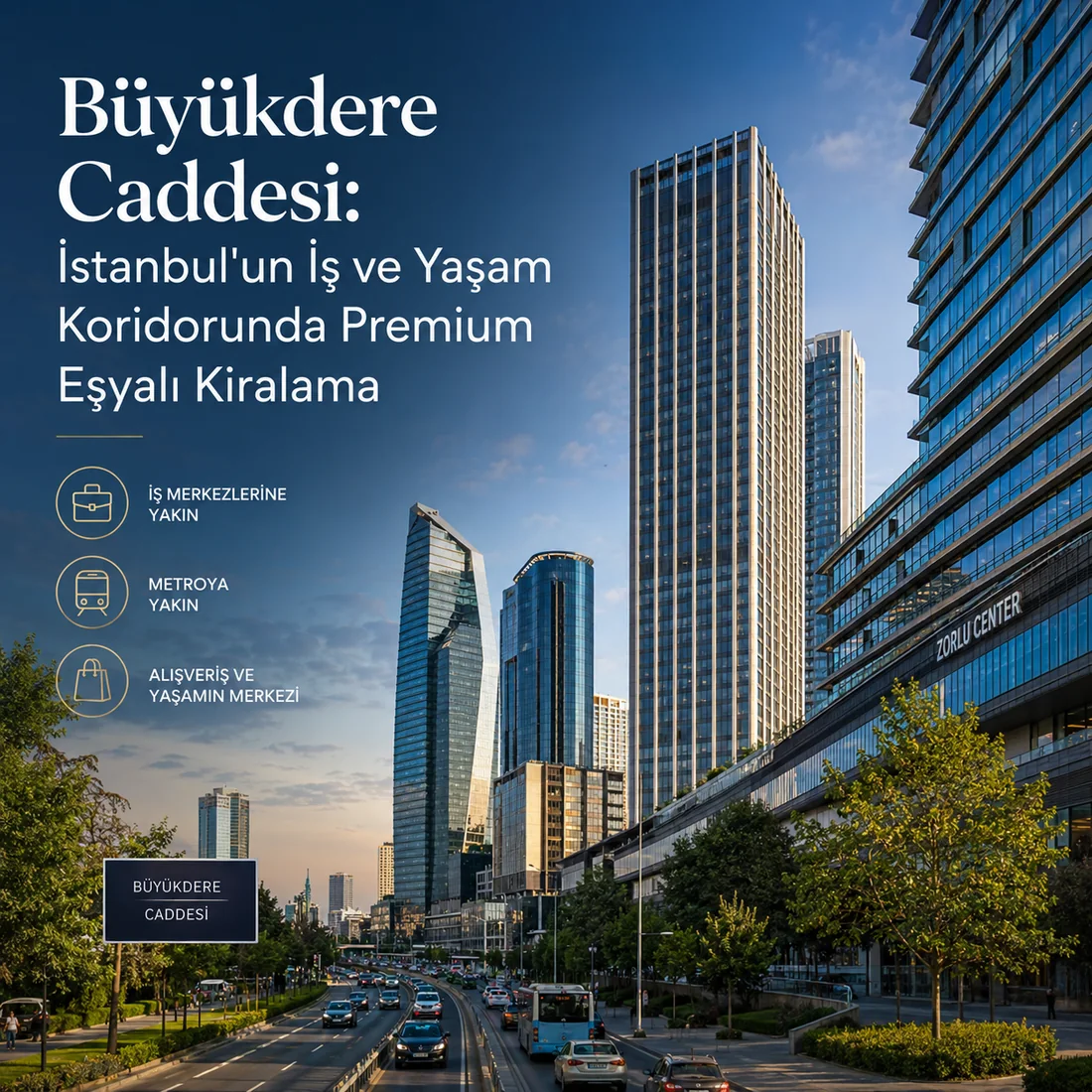 Büyükdere Caddesi — Büyükdere Caddesi: İstanbul'un İş ve Yaşam Koridorunda Premium Eşyalı Kiralama