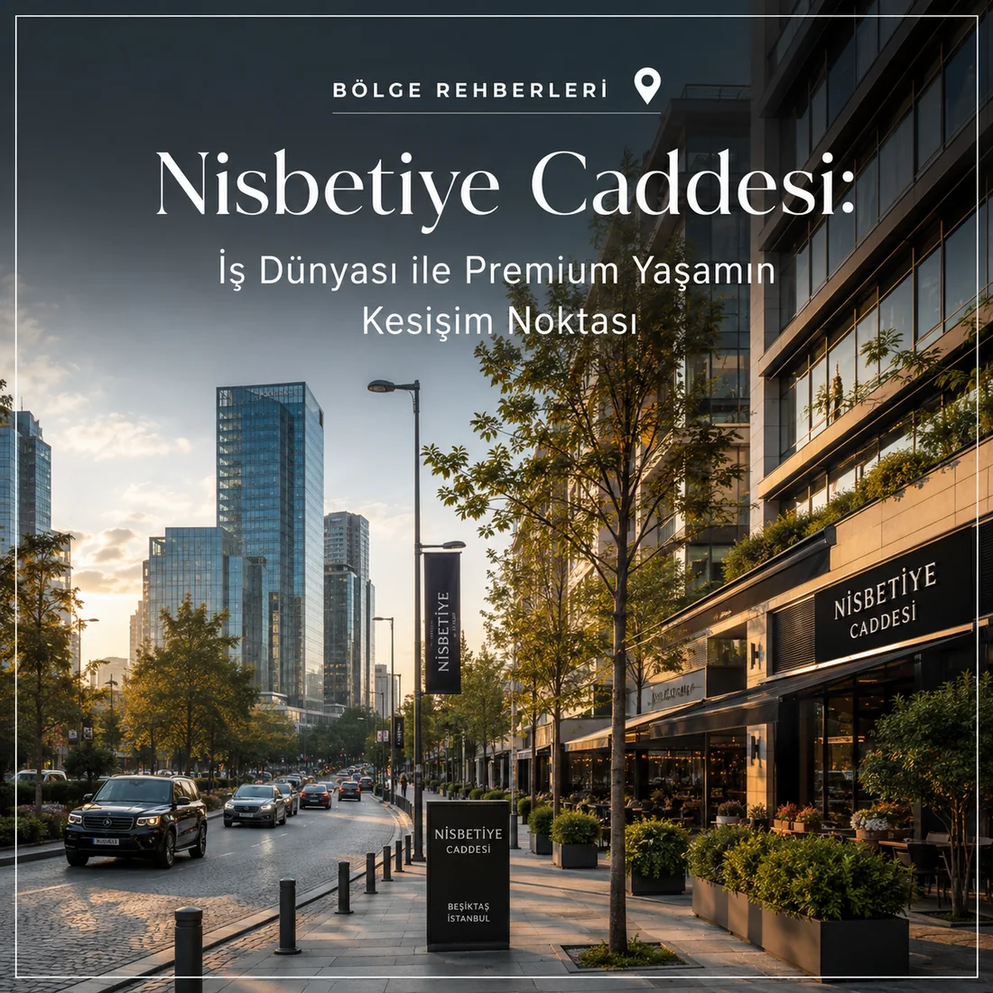 Nisbetiye Street — Nisbetiye Street: Where the Business World Meets Premium Living